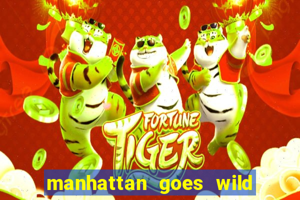 manhattan goes wild slot review