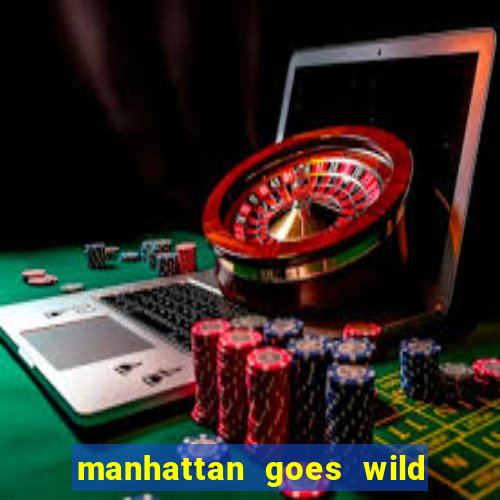 manhattan goes wild slot review