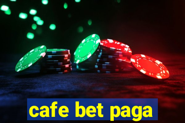 cafe bet paga