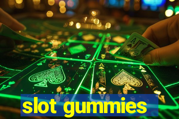 slot gummies