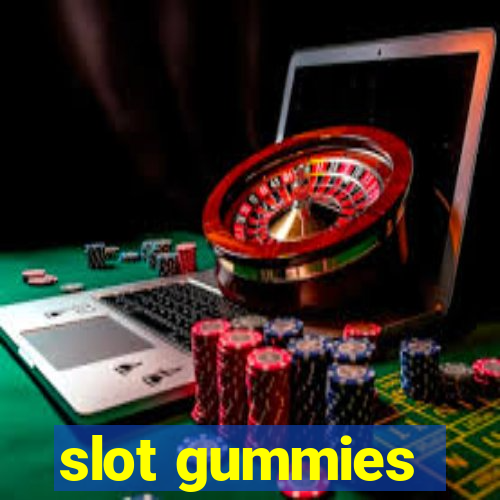 slot gummies