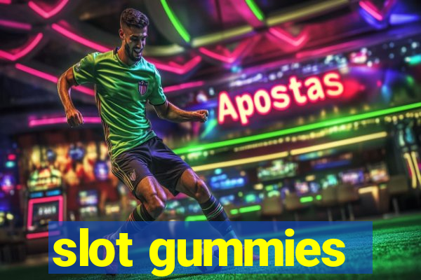 slot gummies