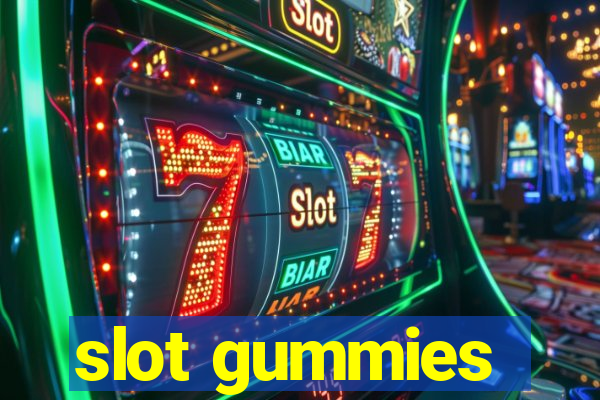 slot gummies