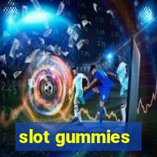 slot gummies