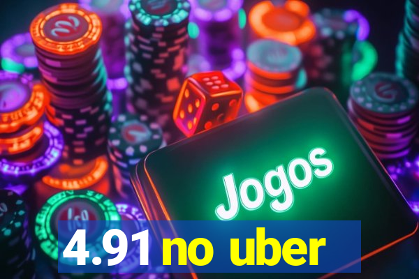 4.91 no uber