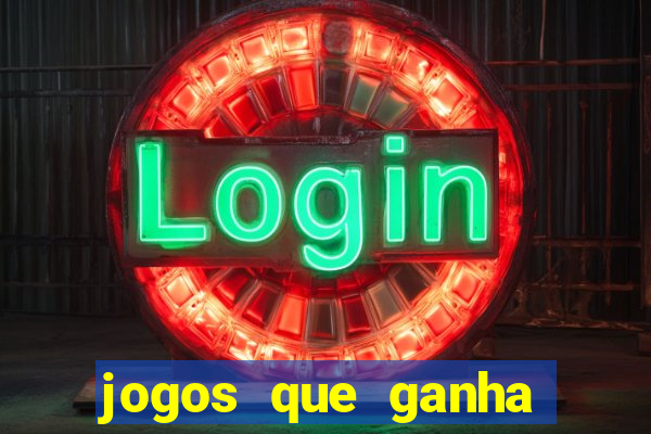 jogos que ganha muito dinheiro de verdade