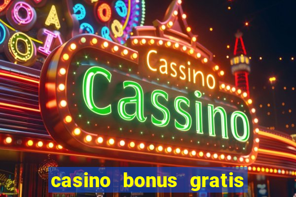 casino bonus gratis sem deposito