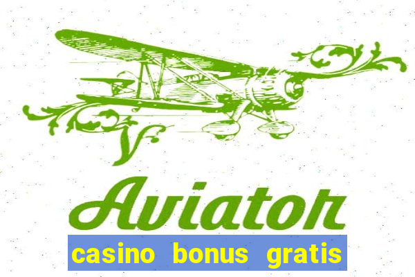 casino bonus gratis sem deposito