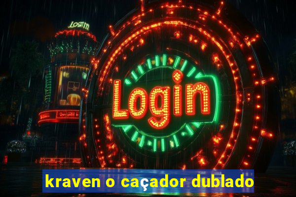 kraven o caçador dublado