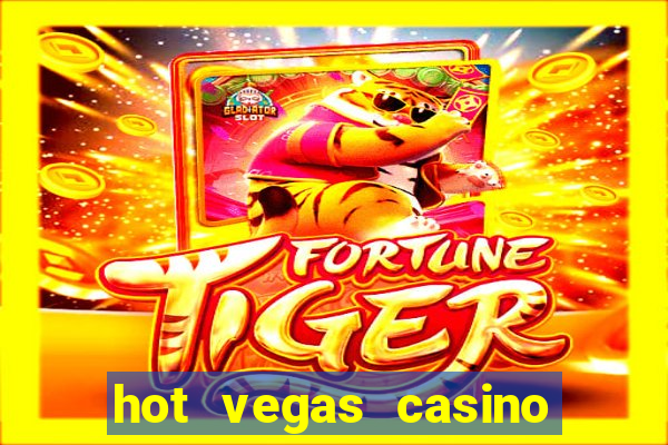 hot vegas casino slot machines