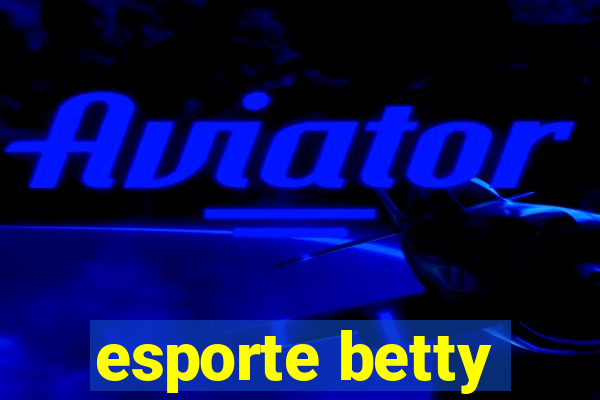 esporte betty