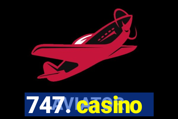 747. casino