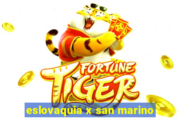 eslovaquia x san marino