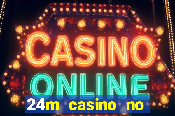 24m casino no deposit bonus