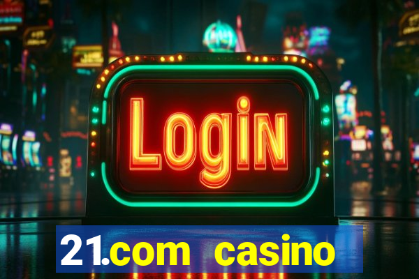 21.com casino online casino free no deposit bonus