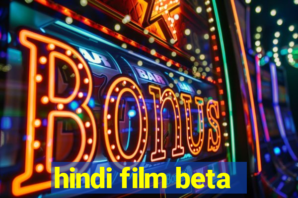 hindi film beta