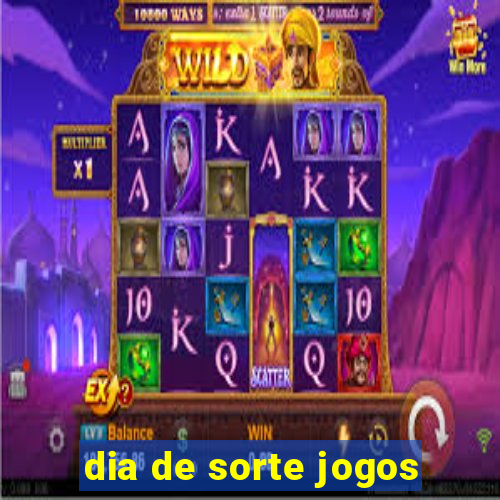 dia de sorte jogos