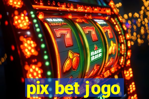 pix bet jogo