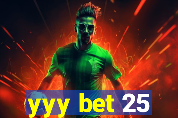 yyy bet 25