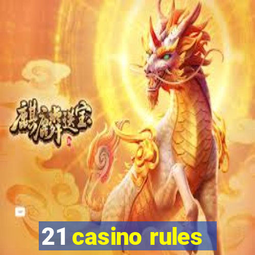 21 casino rules