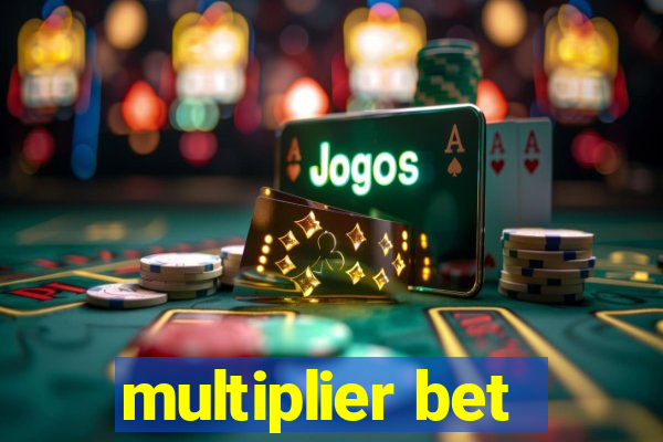 multiplier bet