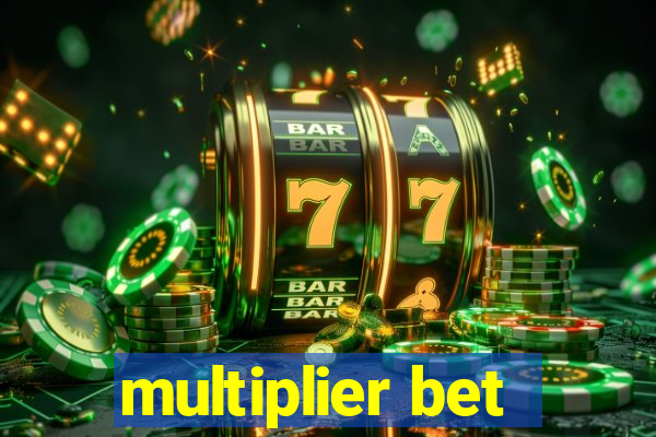 multiplier bet