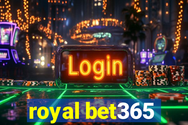 royal bet365