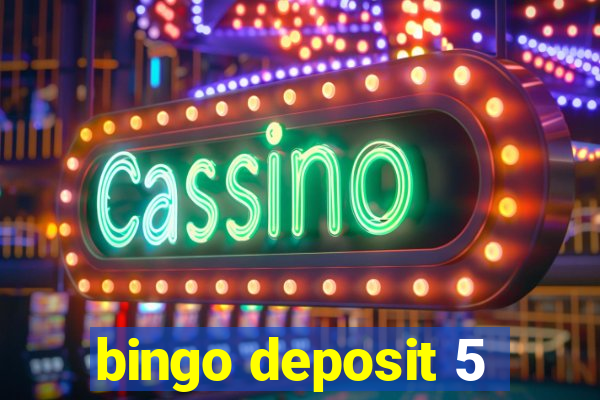 bingo deposit 5