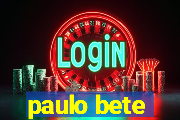 paulo bete