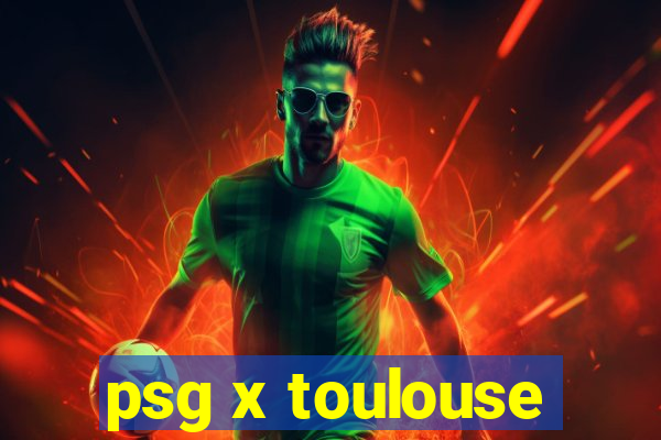 psg x toulouse