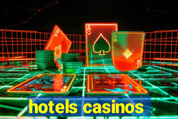 hotels casinos