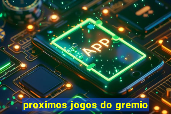 proximos jogos do gremio