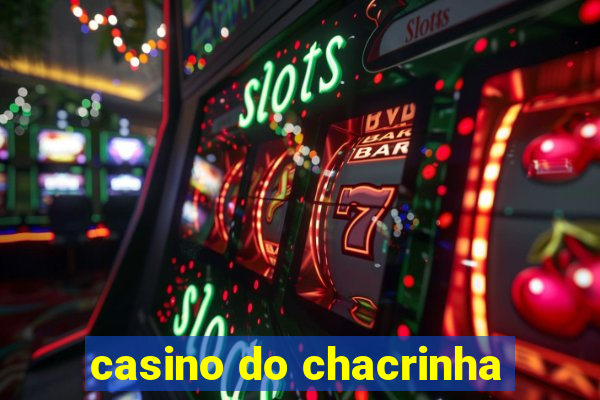 casino do chacrinha