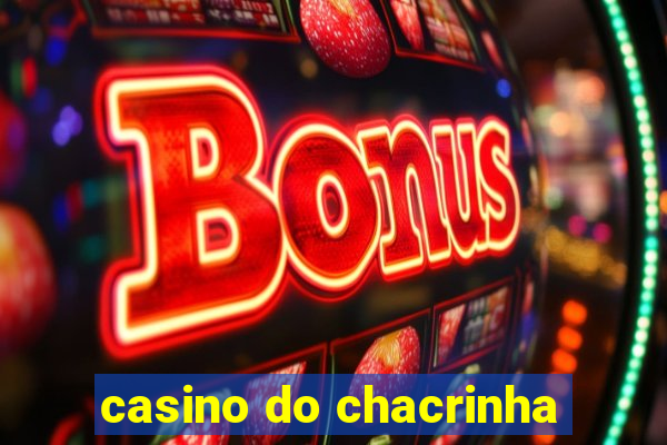 casino do chacrinha