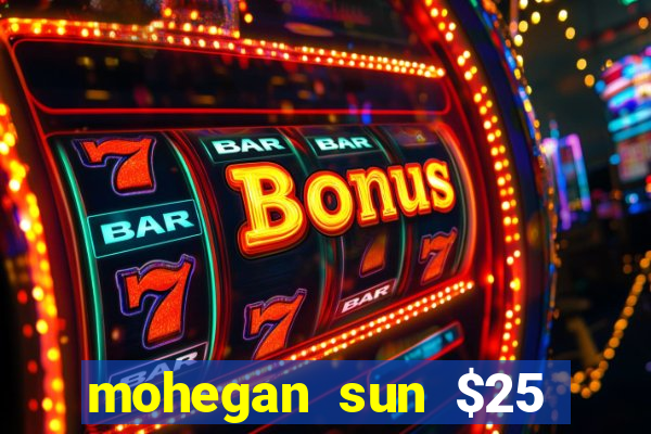 mohegan sun $25 free slot play