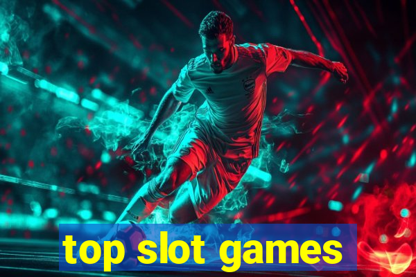 top slot games