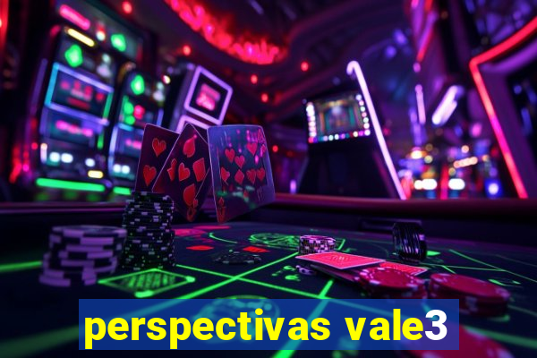 perspectivas vale3