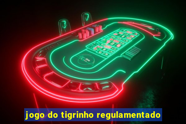 jogo do tigrinho regulamentado