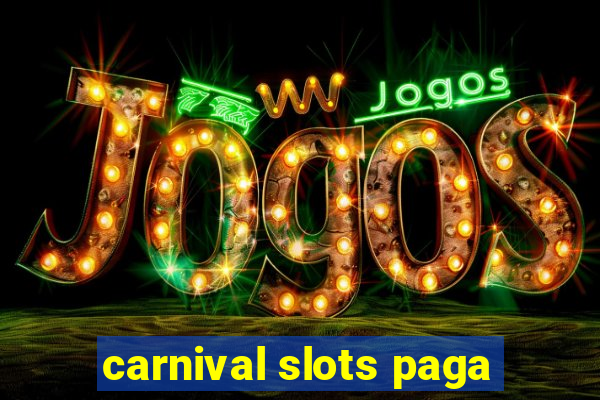 carnival slots paga