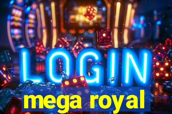 mega royal