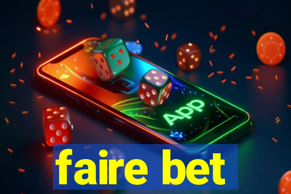 faire bet