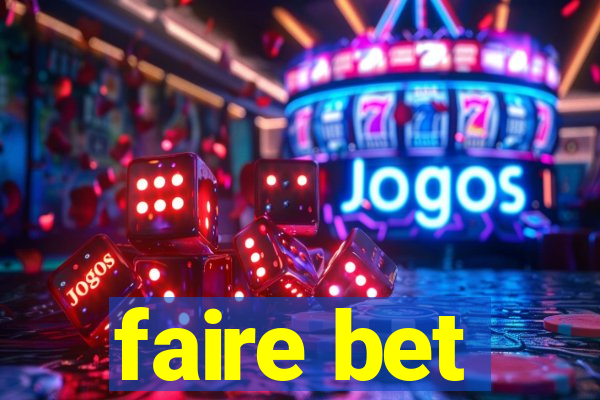 faire bet