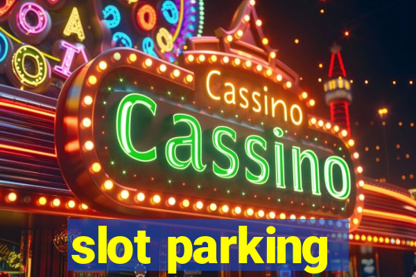 slot parking