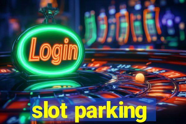 slot parking