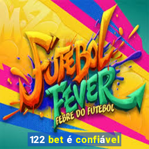 122 bet é confiável