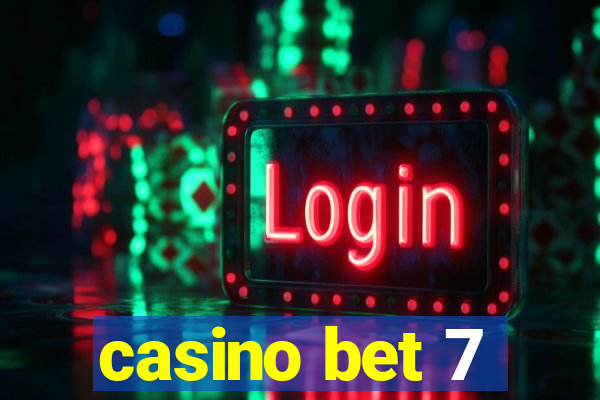 casino bet 7