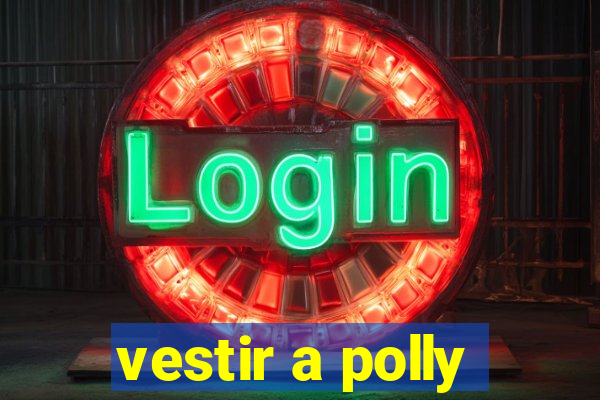 vestir a polly