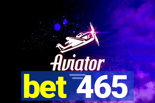 bet 465