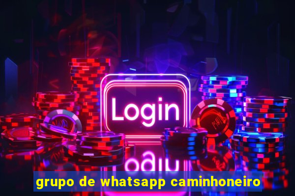 grupo de whatsapp caminhoneiro