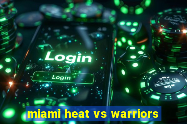 miami heat vs warriors